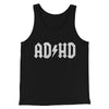 Adhd Men/Unisex Tank Top Black | Funny Shirt from Famous In Real Life