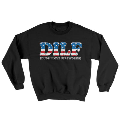 Dilf - Dude I Love Fireworks Ugly Sweater Black | Funny Shirt from Famous In Real Life