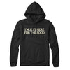 I’m Just Here For The Food Hoodie Black | Funny Shirt from Famous In Real Life