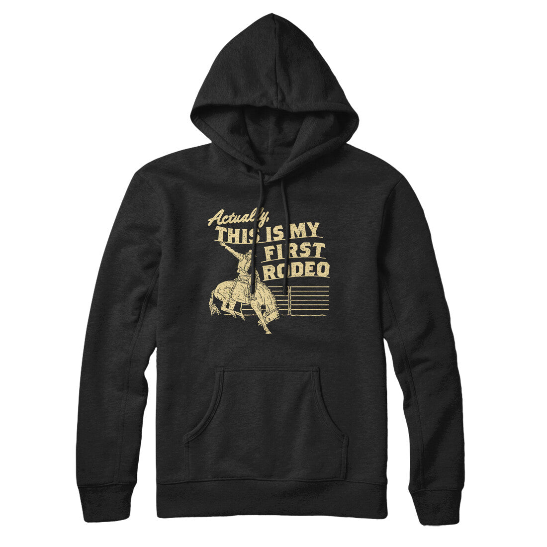 Actually This Is My First Rodeo Hoodie | Funny Shirt from Famous In Real Life