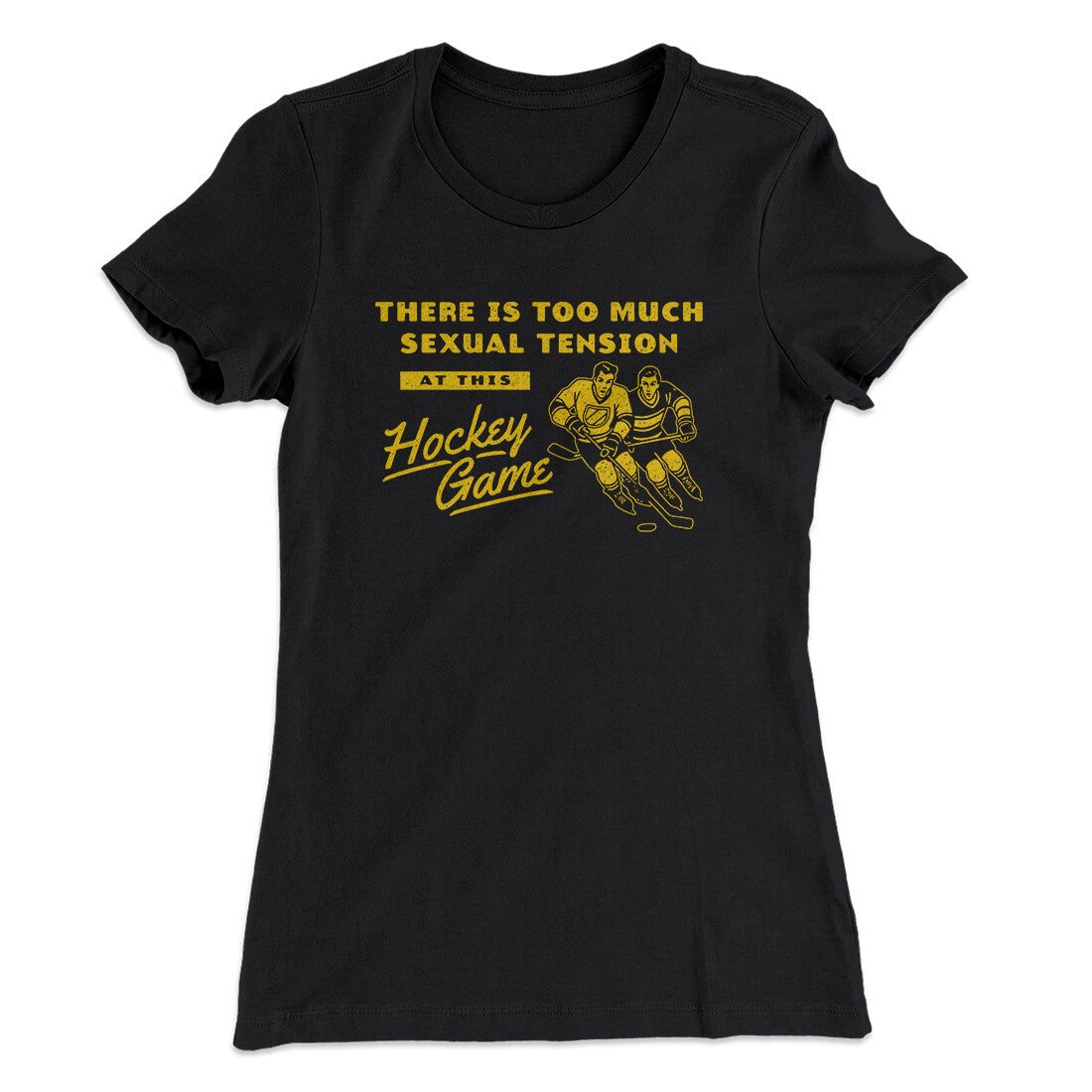 There Is Too Much Sexual Tension At This Hockey Game Women's T-Shirt Black | Funny Shirt from Famous In Real Life