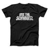 Use The Schwartz Men/Unisex T-Shirt Black | Funny Shirt from Famous In Real Life