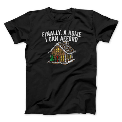Finally A Home I Can Afford Men/Unisex T-Shirt Black | Funny Shirt from Famous In Real Life