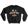 Be A Goldfish Ugly Sweater Black | Funny Shirt from Famous In Real Life
