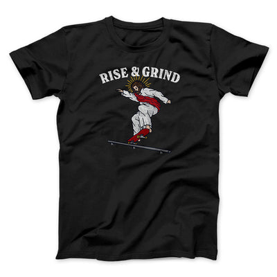Rise And Grind Men/Unisex T-Shirt Black | Funny Shirt from Famous In Real Life