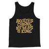 Anxiety Is Chronic But The Ass Is Iconic Men/Unisex Tank Top Black | Funny Shirt from Famous In Real Life