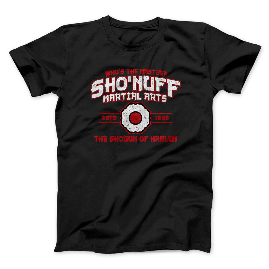 Sho’nuff Martial Arts Men/Unisex T-Shirt | Funny Shirt from Famous In Real Life