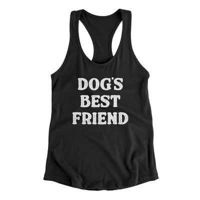 Dog’s Best Friend Women's Racerback Tank Black | Funny Shirt from Famous In Real Life