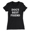 Dog’s Best Friend Women's T-Shirt Black | Funny Shirt from Famous In Real Life