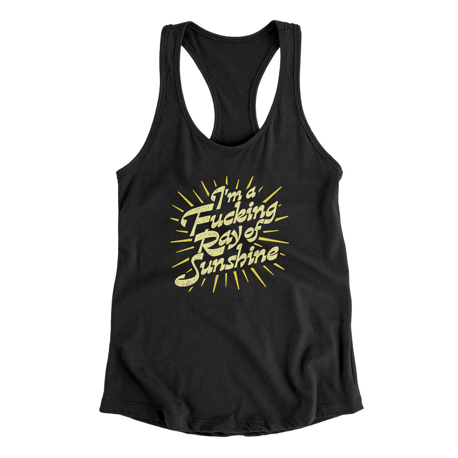 I’m A Fucking Ray Of Sunshine Women's Racerback Tank | Funny Shirt from Famous In Real Life