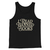 I Read Banned Books Men/Unisex Tank Top Black | Funny Shirt from Famous In Real Life