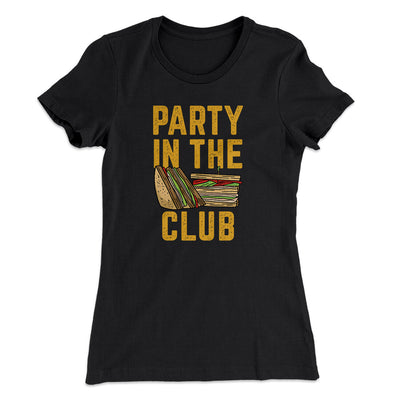 Party In The Club Women's T-Shirt Black | Funny Shirt from Famous In Real Life