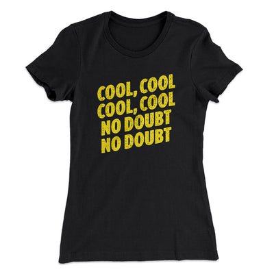 Cool Cool No Doubt No Doubt Women's T-Shirt Black | Funny Shirt from Famous In Real Life
