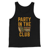 Party In The Club Men/Unisex Tank Top Black | Funny Shirt from Famous In Real Life
