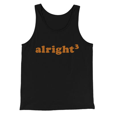 Alright Cubed Men/Unisex Tank Top Black | Funny Shirt from Famous In Real Life