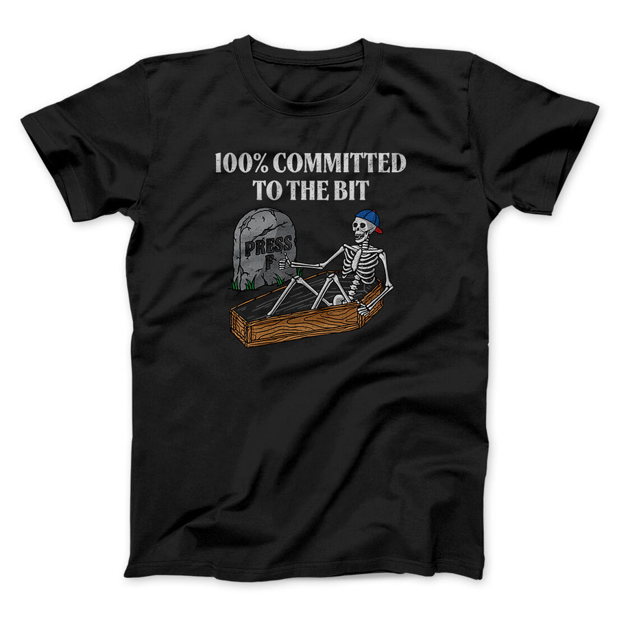 100 Percent Committed To The Bit Men/Unisex T-Shirt Black | Funny Shirt from Famous In Real Life