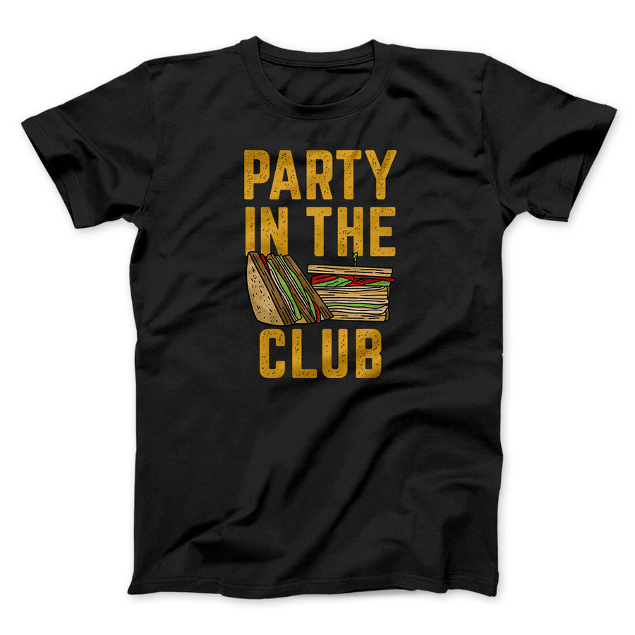 Party In The Club Men/Unisex T-Shirt Black | Funny Shirt from Famous In Real Life