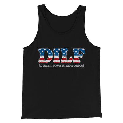 Dilf - Dude I Love Fireworks Men/Unisex Tank Top Black | Funny Shirt from Famous In Real Life