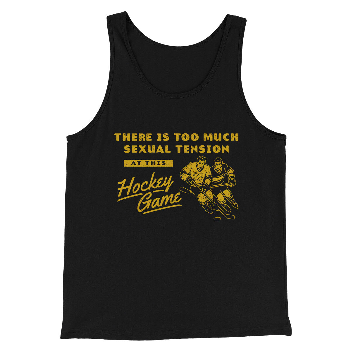 There Is Too Much Sexual Tension At This Hockey Game Men/Unisex Tank Top Black | Funny Shirt from Famous In Real Life