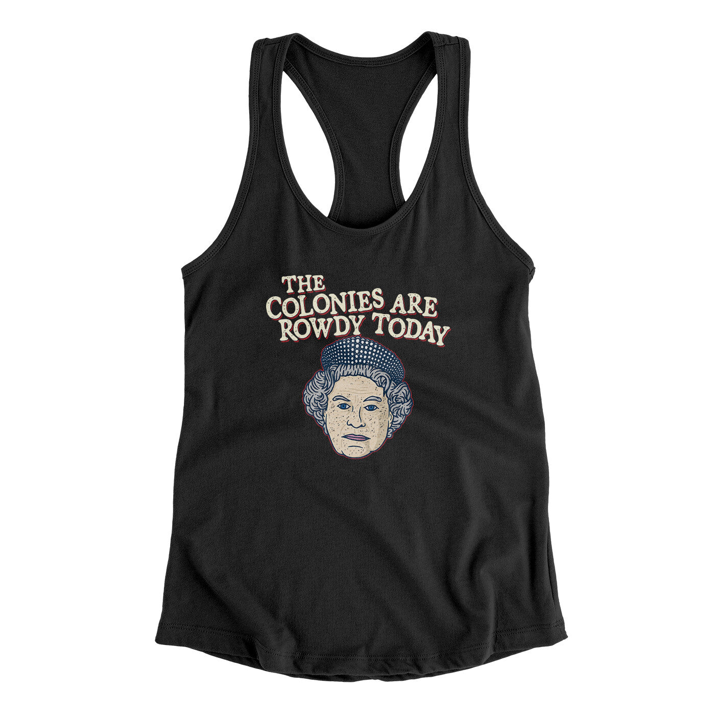 The Colonies Are Rowdy Today Women's Racerback Tank Black | Funny Shirt from Famous In Real Life