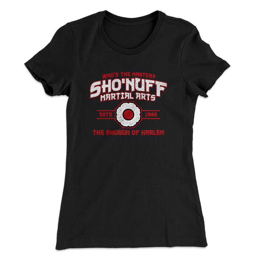 Sho’nuff Martial Arts Women's T-Shirt | Funny Shirt from Famous In Real Life