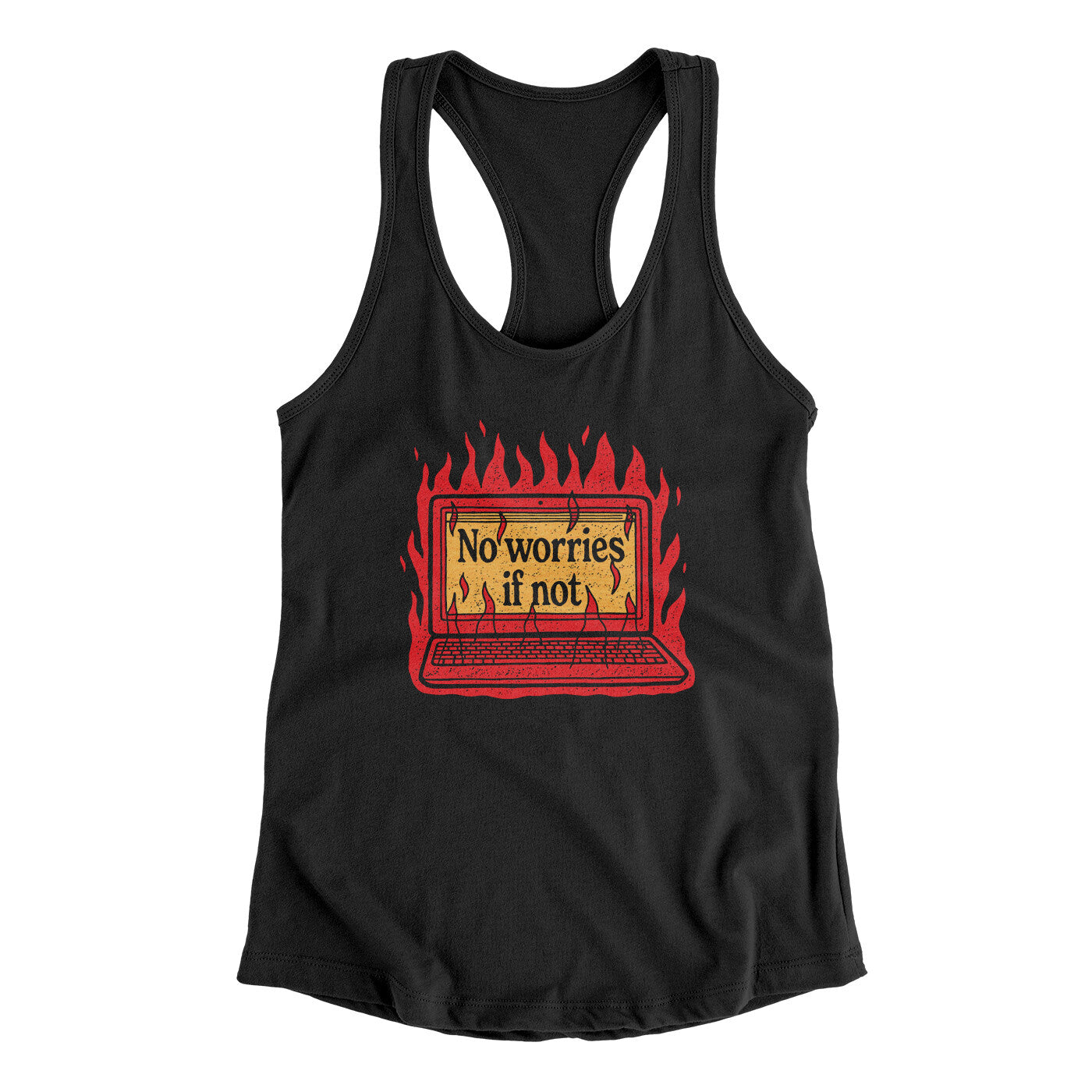 No Worries If Not Women's Racerback Tank | Funny Shirt from Famous In Real Life