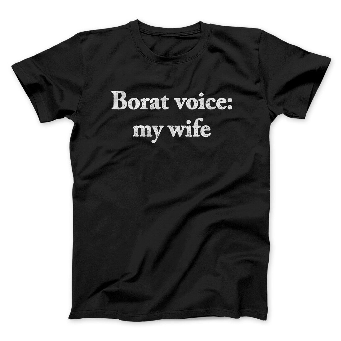 Borat Voice My Wife Men/Unisex T-Shirt Black | Funny Shirt from Famous In Real Life