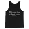This One Time At Band Camp Funny Movie Men/Unisex Tank Top Black | Funny Shirt from Famous In Real Life