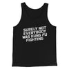 Surely Not Everyone Was Kung Fu Fighting Funny Men/Unisex Tank Top Black | Funny Shirt from Famous In Real Life