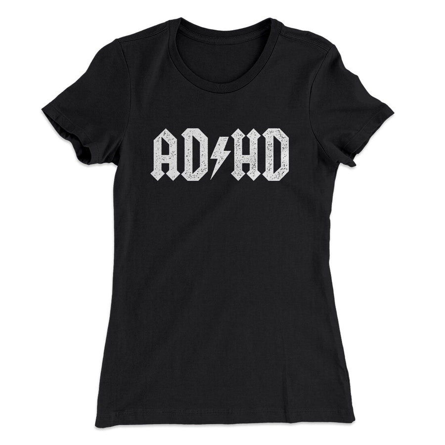 Adhd Women's T-Shirt | Funny Shirt from Famous In Real Life