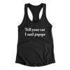 Tell Your Cat I Said Pspsp Women's Racerback Tank Black | Funny Shirt from Famous In Real Life