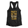 Party In The Club Women's Racerback Tank Black | Funny Shirt from Famous In Real Life