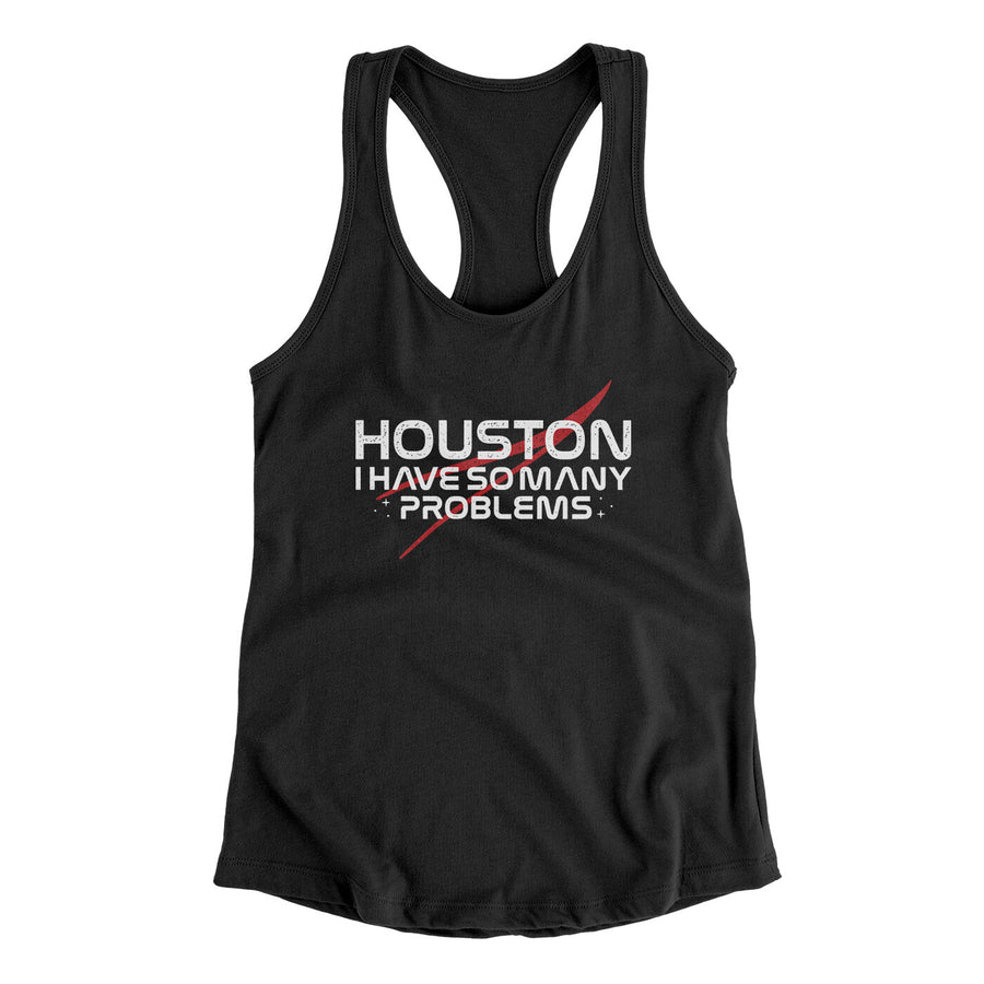 Houston I Have So Many Problems Funny Women's Racerback Tank | Funny Shirt from Famous In Real Life
