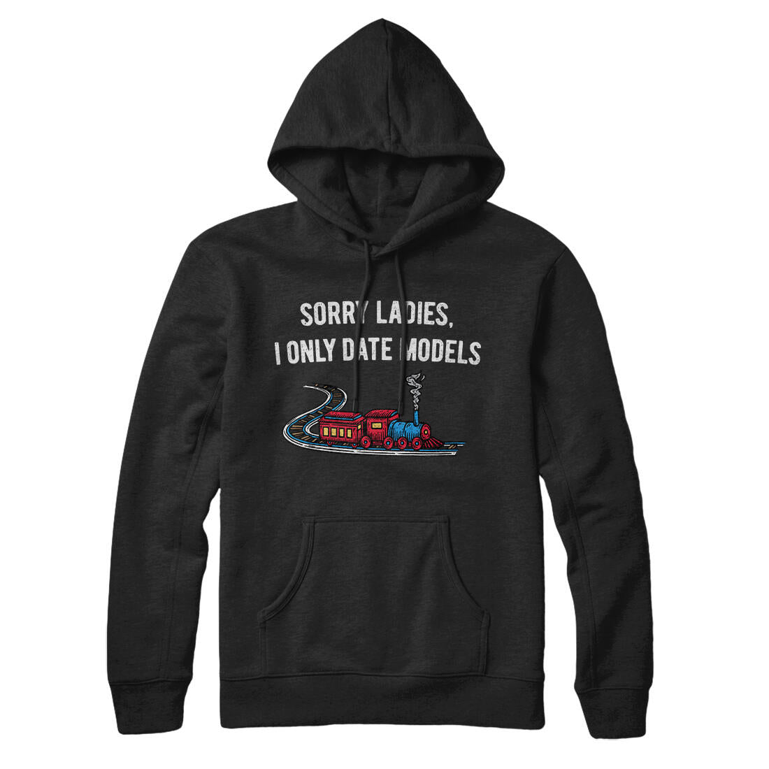 Sorry Ladies I Only Date Models Hoodie Black | Funny Shirt from Famous In Real Life