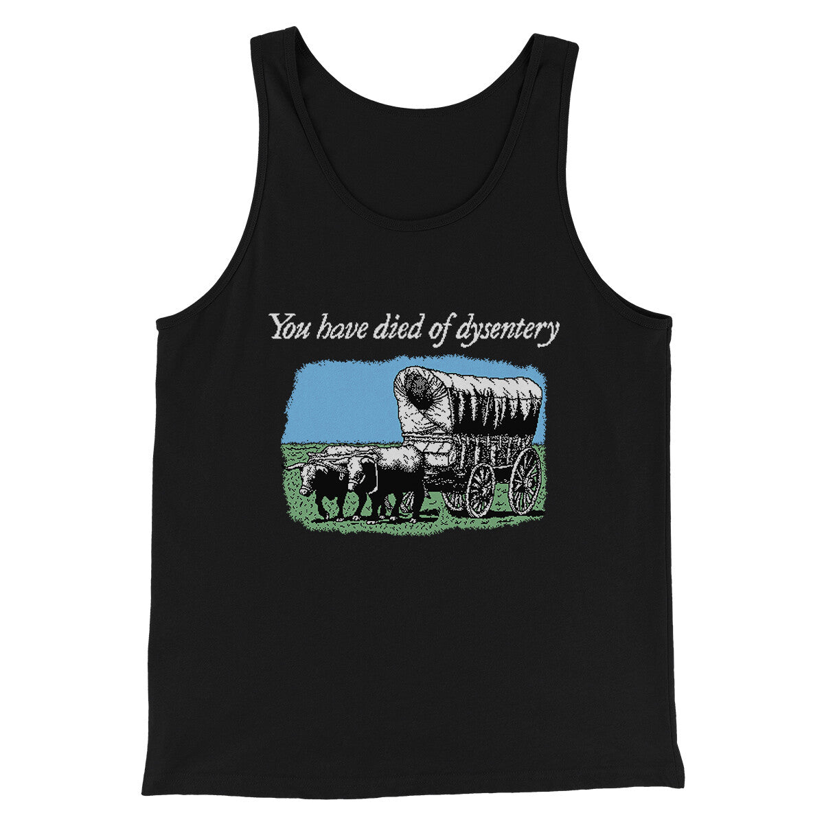 You Have Died Of Dysentery Men/Unisex Tank Top | Funny Shirt from Famous In Real Life