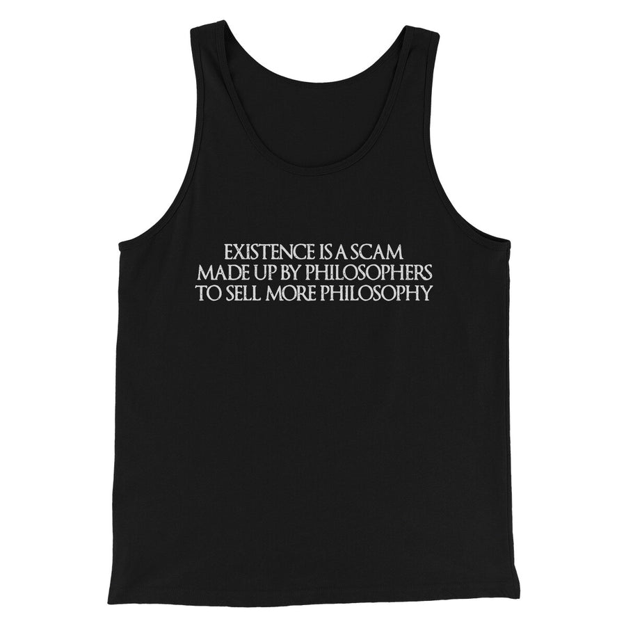 Existence Is A Scam Made Up By Philosophers Men/Unisex Tank Top Black | Funny Shirt from Famous In Real Life