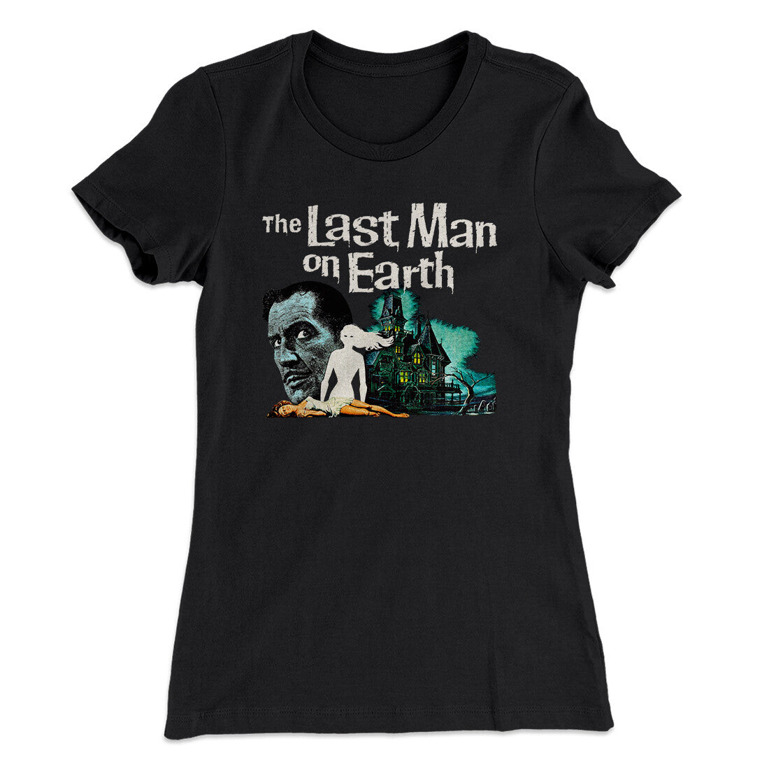 The Last Man On Earth Women's T-Shirt | Funny Shirt from Famous In Real Life