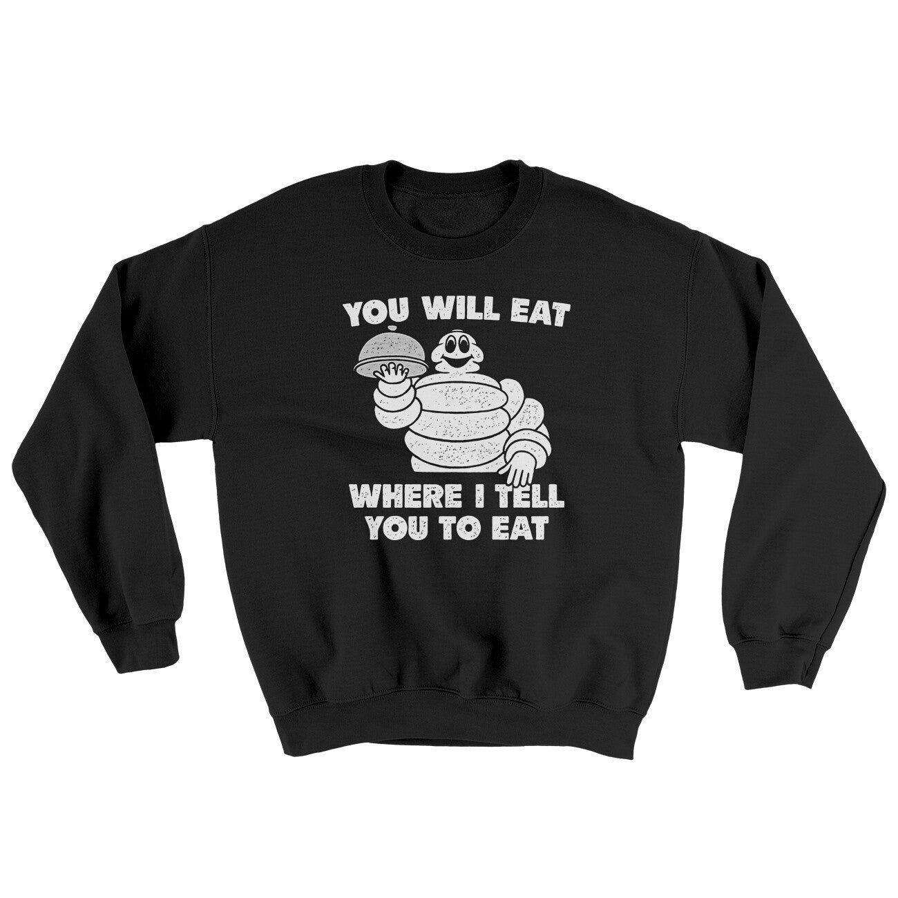 You Will Eat Where I Tell You To Eat Ugly Sweater Black | Funny Shirt from Famous In Real Life