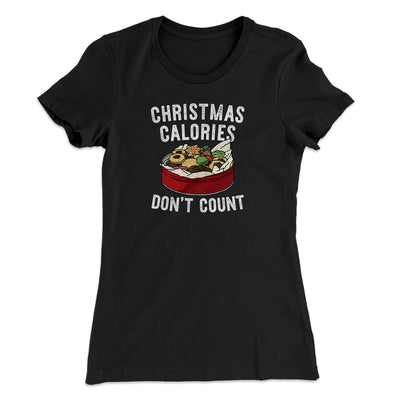 Christmas Calories Don’t Count Women's T-Shirt Black | Funny Shirt from Famous In Real Life