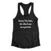 Sorry Im Late Its Who I Am As A Person Women's Racerback Tank Black | Funny Shirt from Famous In Real Life
