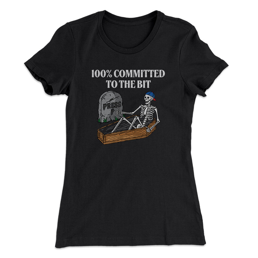 100 Percent Committed To The Bit Women's T-Shirt Black | Funny Shirt from Famous In Real Life