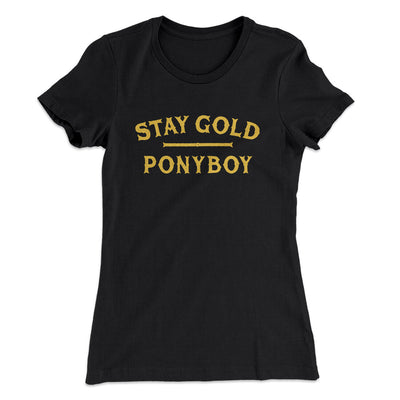 Stay Gold Ponyboy Women's T-Shirt Black | Funny Shirt from Famous In Real Life