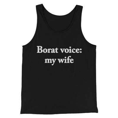 Borat Voice My Wife Men/Unisex Tank Top Black | Funny Shirt from Famous In Real Life