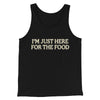 I’m Just Here For The Food Funny Thanksgiving Men/Unisex Tank Top Black | Funny Shirt from Famous In Real Life