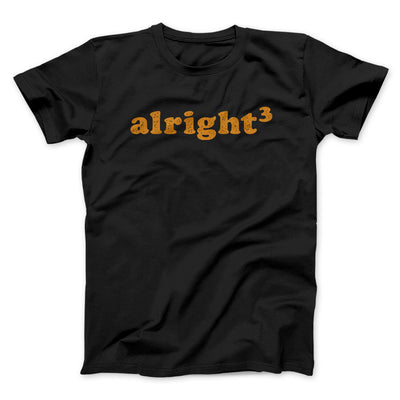 Alright Cubed Funny Movie Men/Unisex T-Shirt Black | Funny Shirt from Famous In Real Life