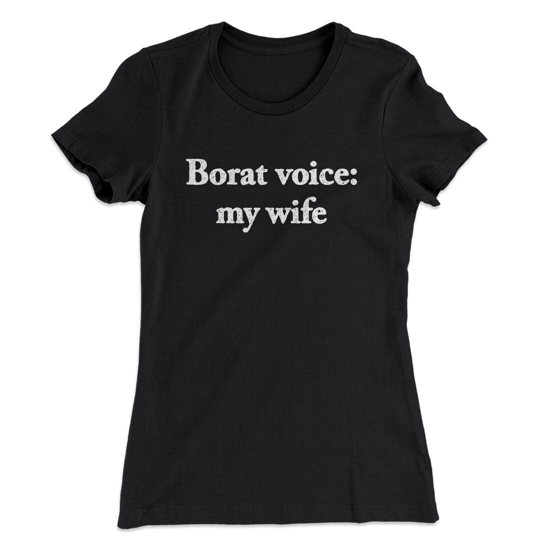 Borat Voice My Wife Women's T-Shirt Black | Funny Shirt from Famous In Real Life