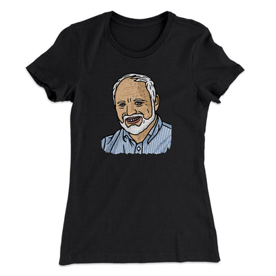 Hide The Pain Harold Funny Women's T-Shirt Black | Funny Shirt from Famous In Real Life