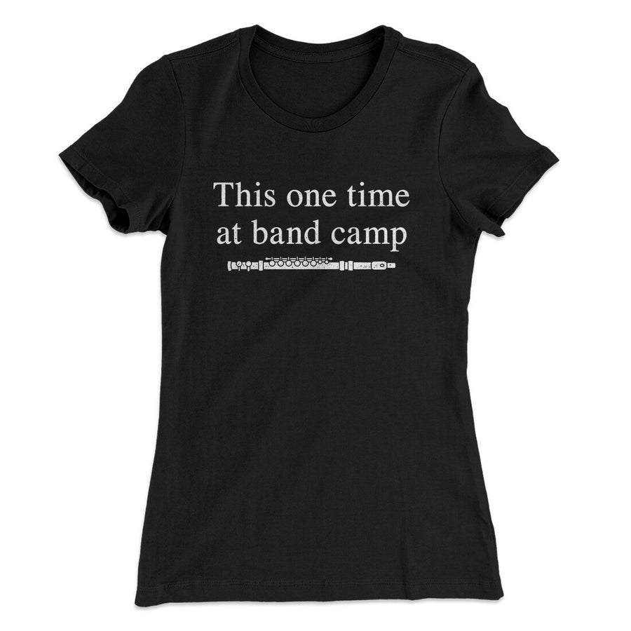This One Time At Band Camp Women's T-Shirt | Funny Shirt from Famous In Real Life