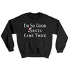 I’m So Good Santa Came Twice Ugly Sweater Black | Funny Shirt from Famous In Real Life