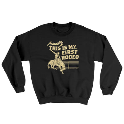Actually This Is My First Rodeo Ugly Sweater Black | Funny Shirt from Famous In Real Life